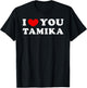 I Love You Tamika, I Heart Tamika T-Shirt - T-Shirt | Black