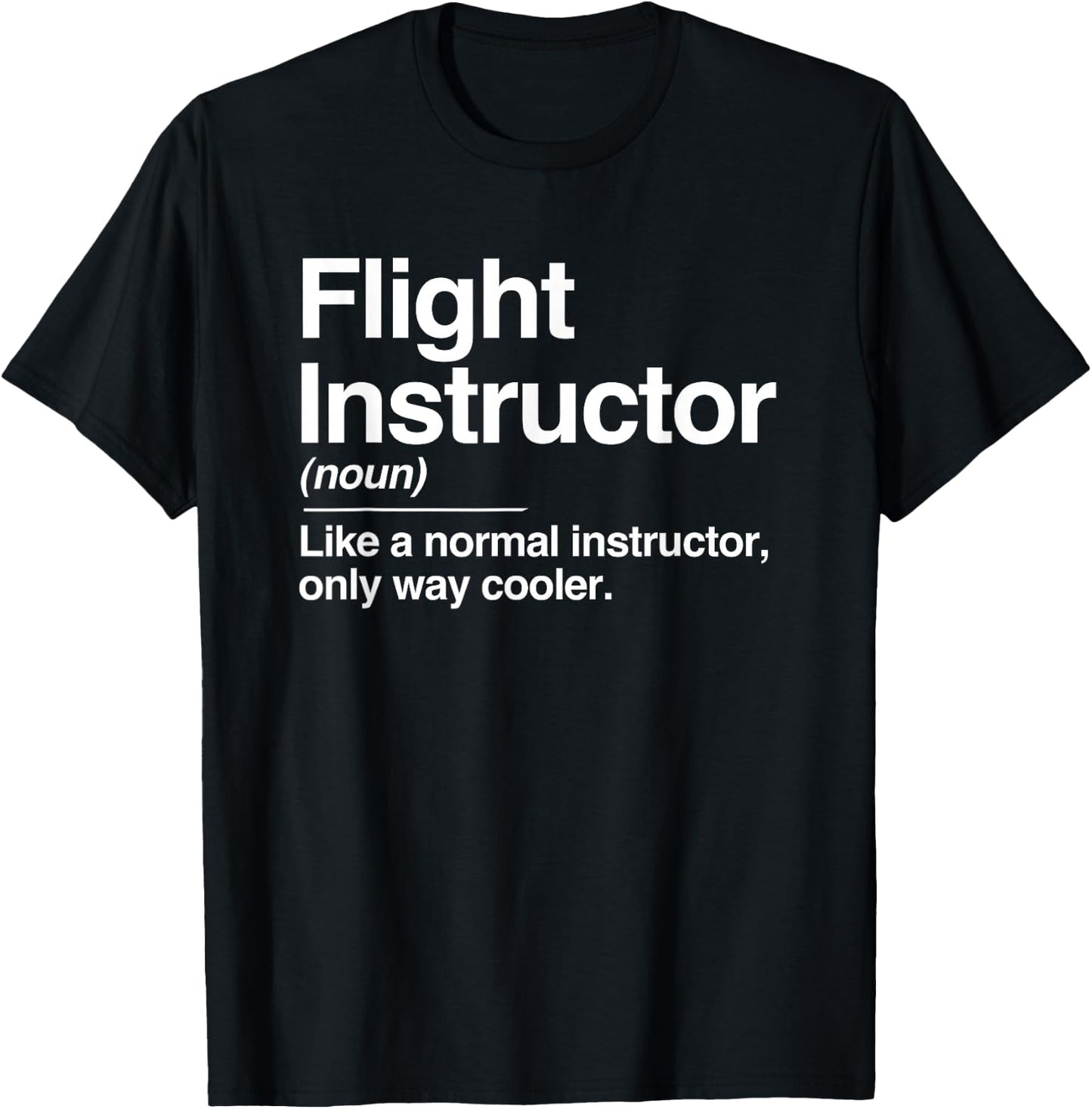 Flight Instructor Definition Normal Only Cooler Pilot Gift T-Shirt - T-Shirt | Black