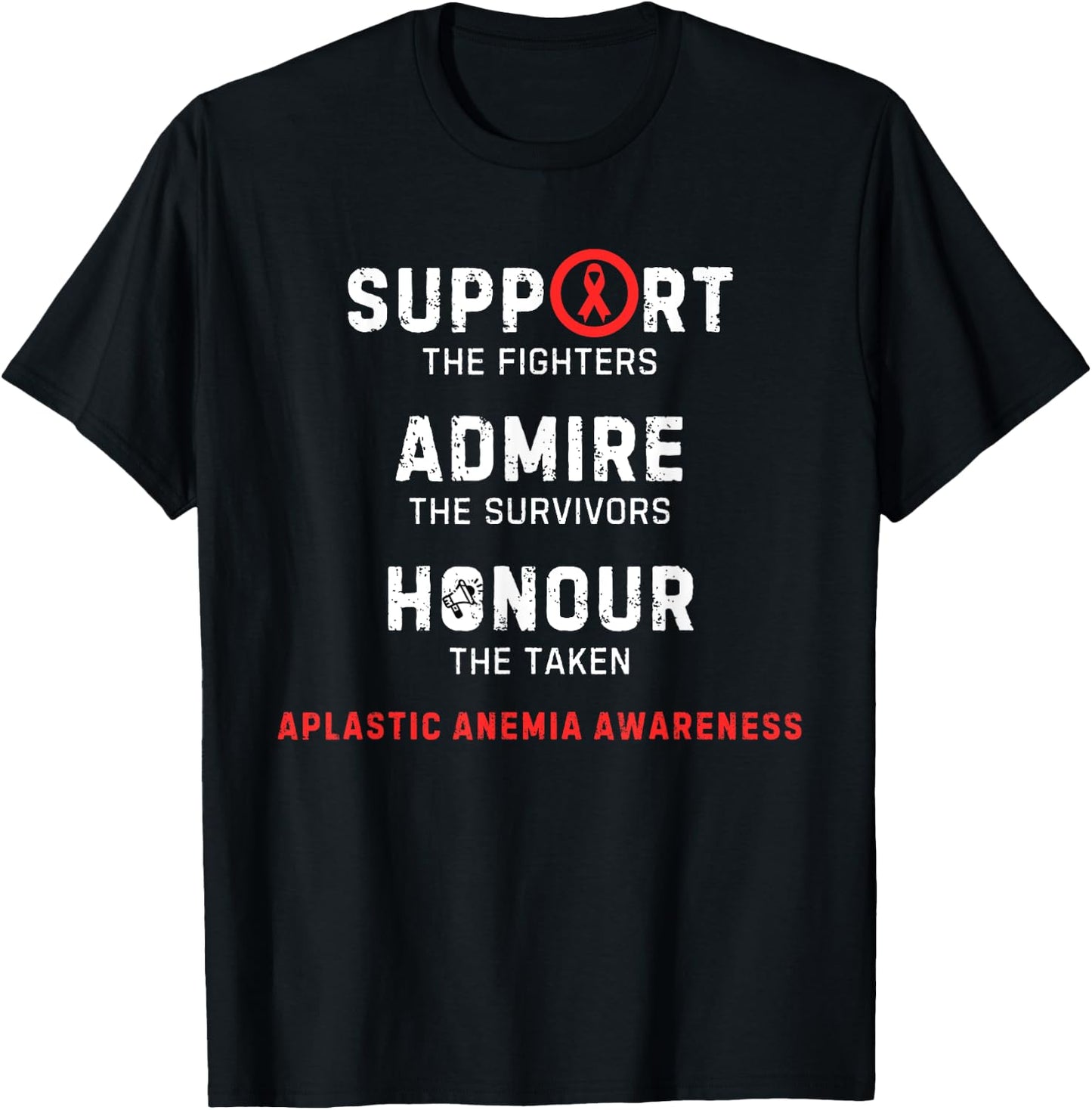 Support Fighters Admire Survivors Honour Aplastic Anemia T-Shirt - T-Shirt | Black