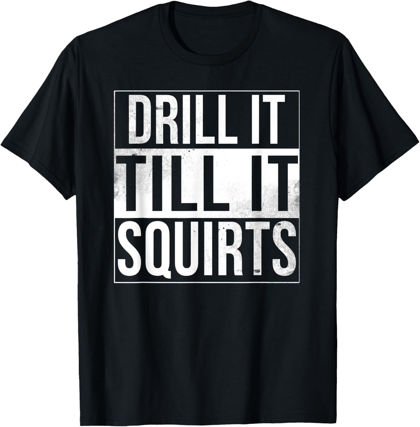 Drill It Till It Squirts Funny Ice Fishing T-Shirt - T-Shirt | Black