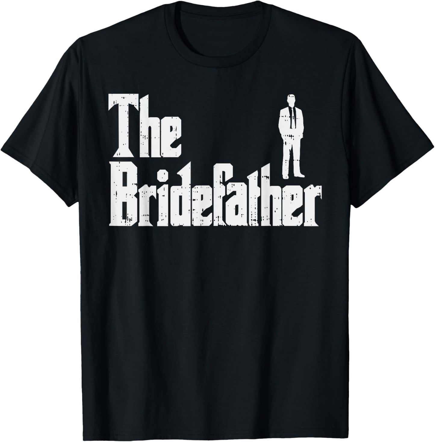 The Bridefather Father Of Bride Dad Wedding Rehearsal Dinner T-Shirt - T-Shirt | Black