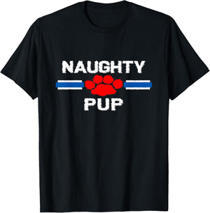 Naughty Gay Pup Shirts Puppy Play Fetish BDSM Submissive T-Shirt - T-Shirt | Black