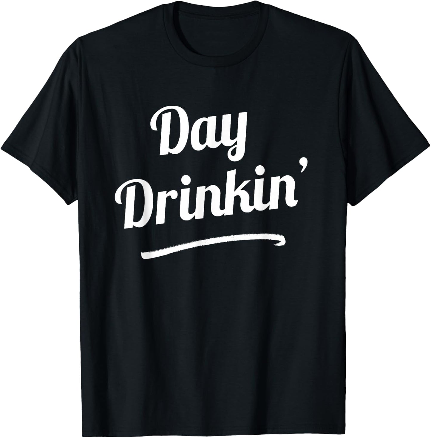 Day Drinkin' Drinking Funny Slogan Shirts T-Shirt - T-Shirt | Black