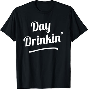 Day Drinkin' Drinking Funny Slogan Shirts T-Shirt - T-Shirt | Black