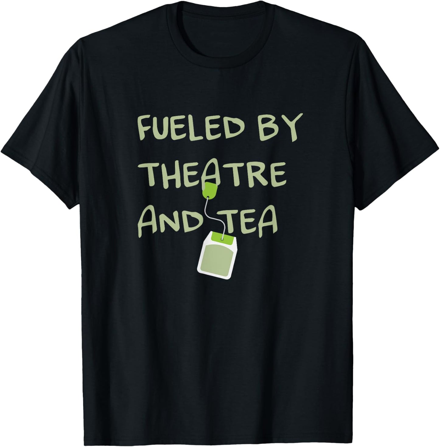 Fueled by Theatre and Tea Shirt, Actor, Theater Gifts T-Shirt - T-Shirt | Black