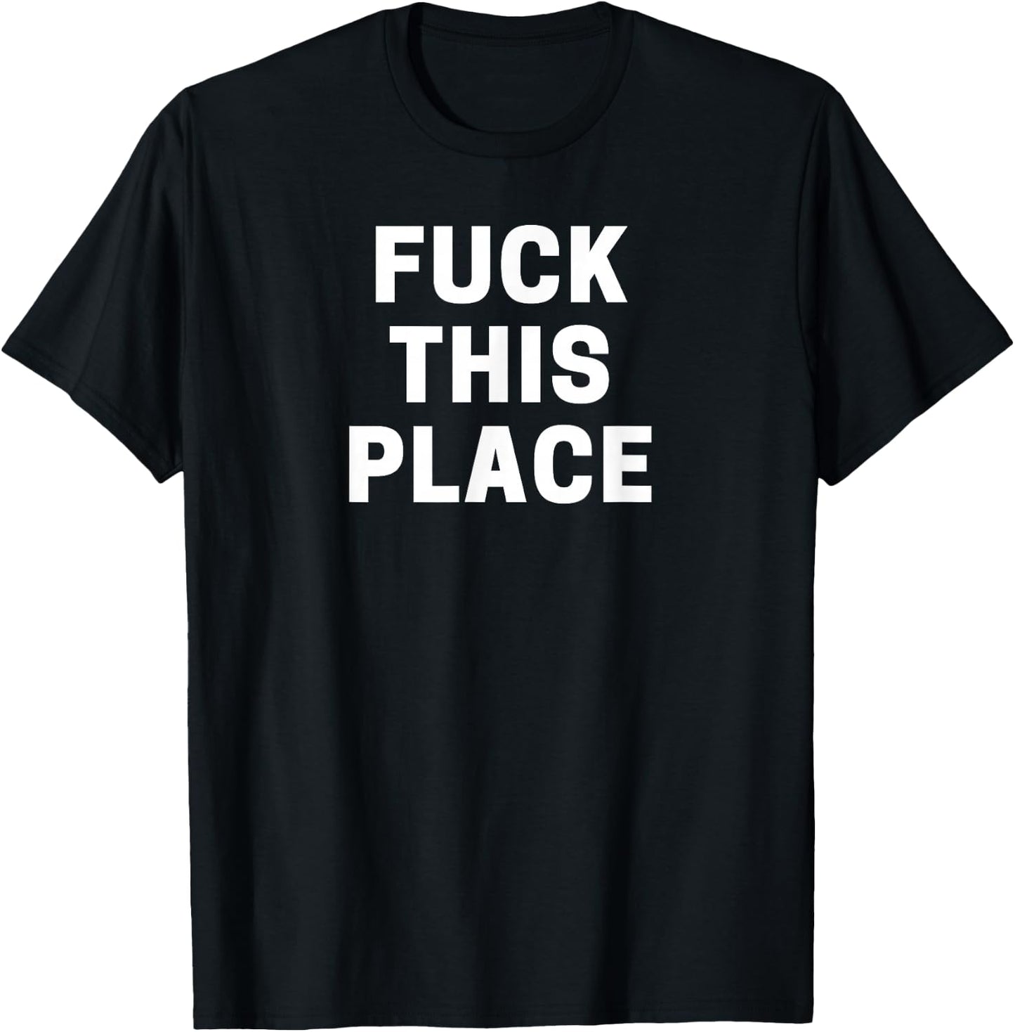 Fuck This Place T-Shirt - T-Shirt | Black
