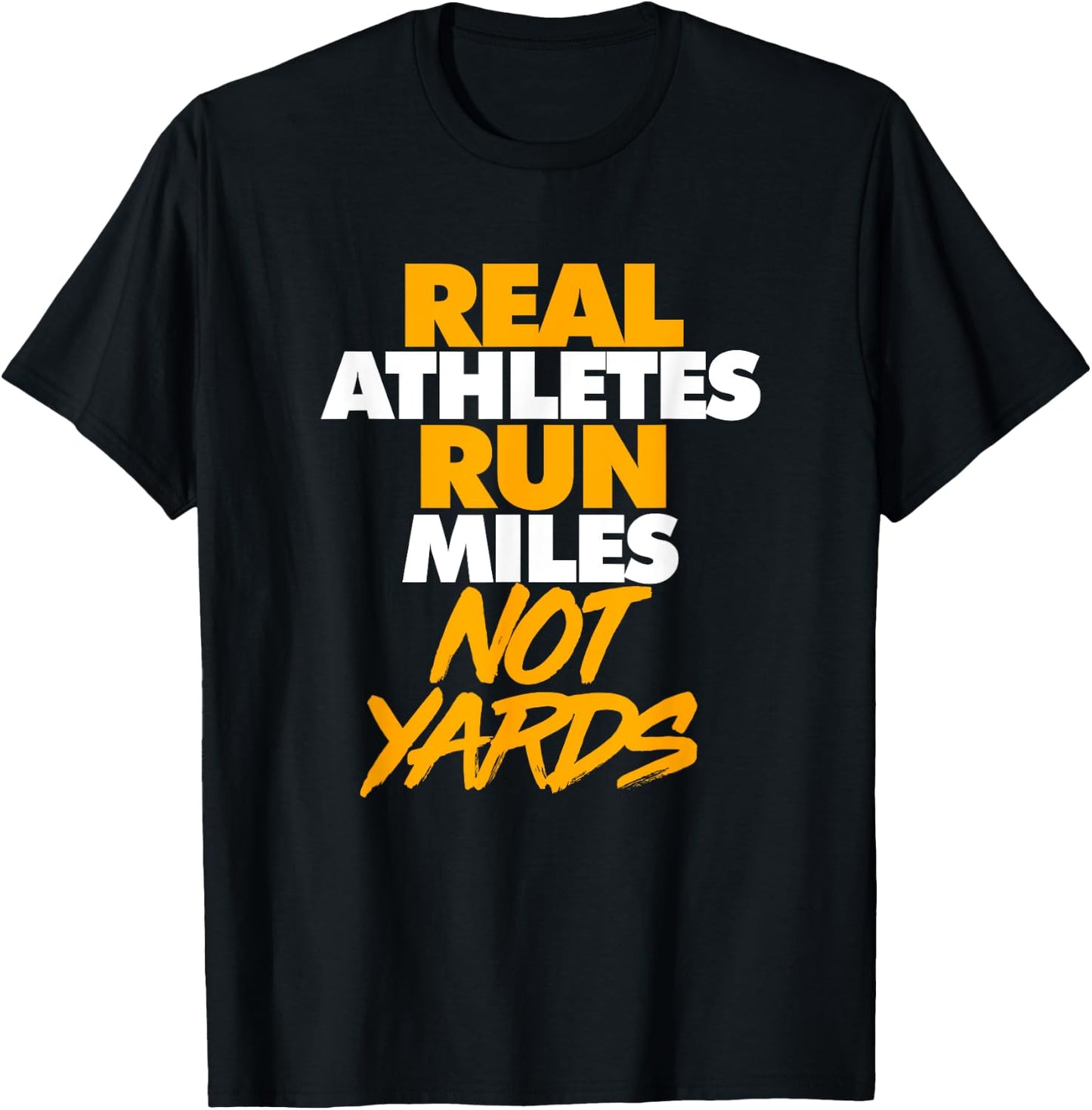 Real Athletes Run Miles Not Yards: Athletic Running T-Shirt - T-Shirt | Black