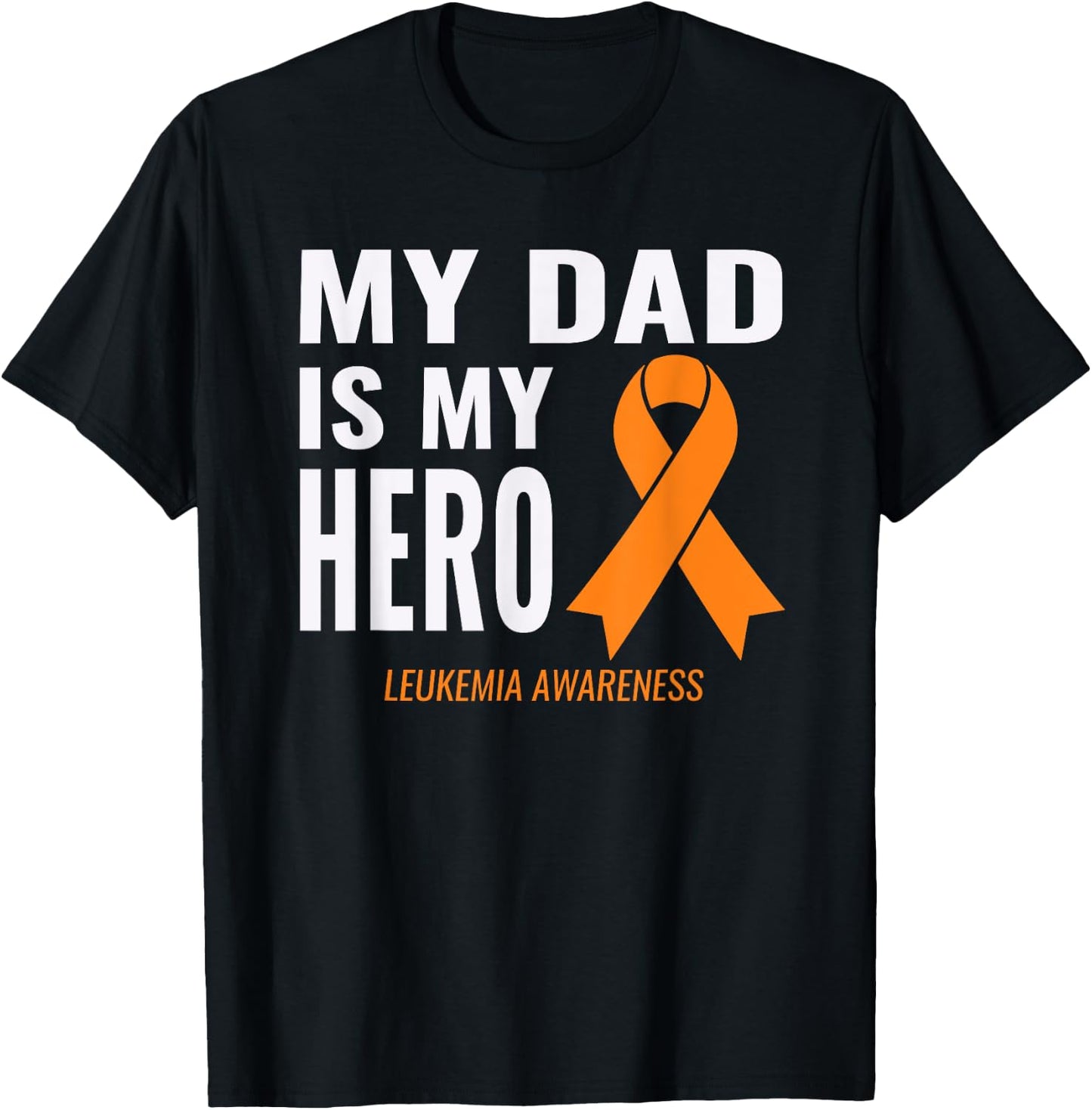 Leukemia Cancer Support - My Dad is My Hero Shirt T-Shirt - T-Shirt | Black