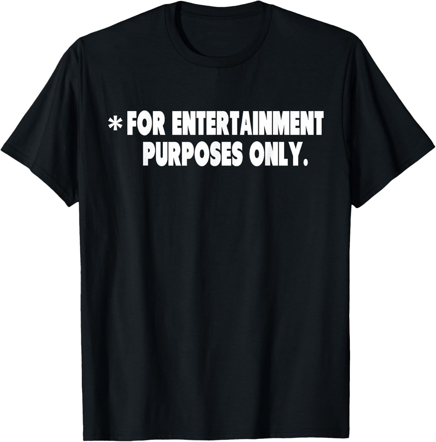 For Entertainment Purposes Only comical funny one liners T-Shirt - T-Shirt | Black