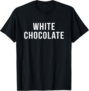 My Funny Life Shop White Chocolate Novelty Gift T-Shirt - T-Shirt | Black