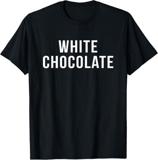 My Funny Life Shop White Chocolate Novelty Gift T-Shirt - T-Shirt | Black