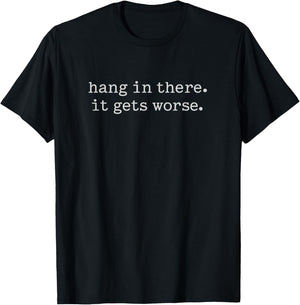 Funny Sarcastic Saying Vintage It Gets Worse 50s Humor Dread T-Shirt - T-Shirt | Black