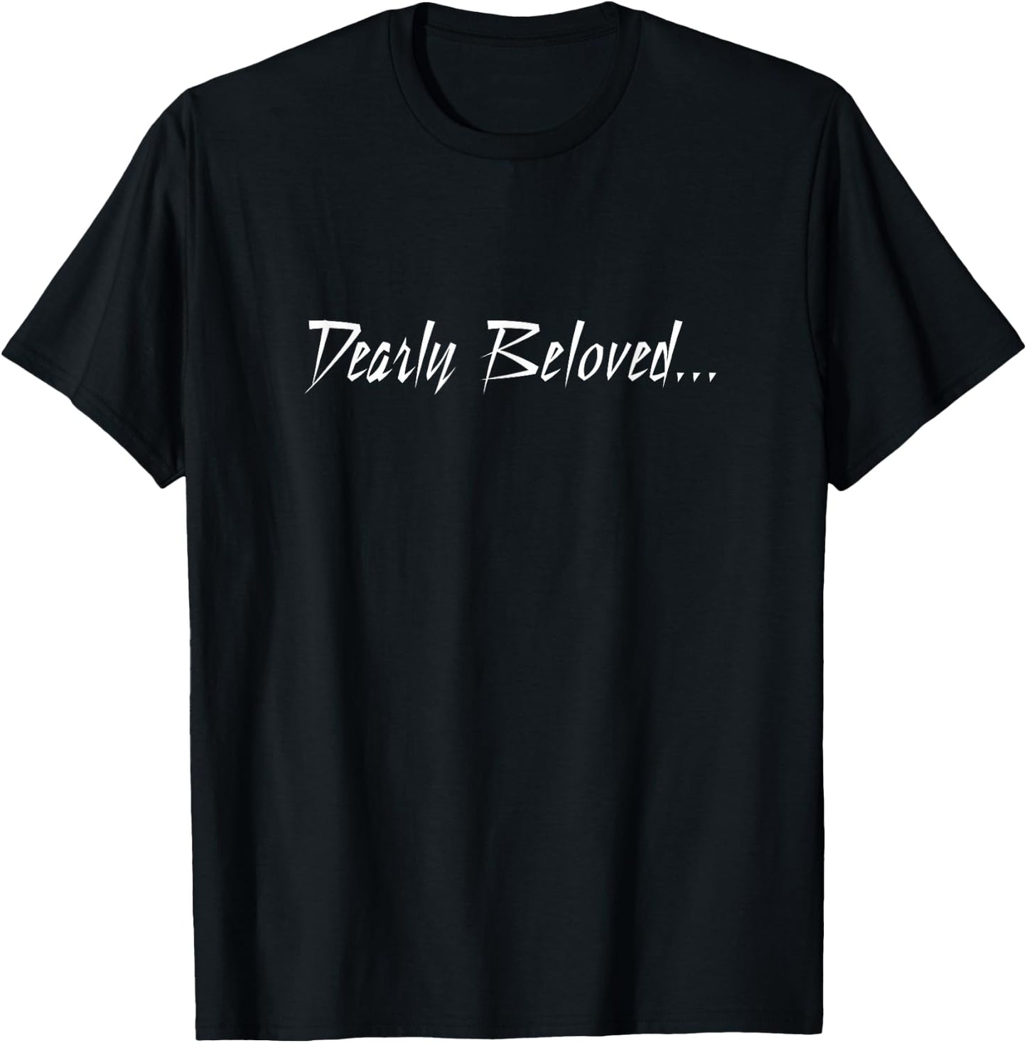 Dearly Beloved... T-Shirt - T-Shirt | Black
