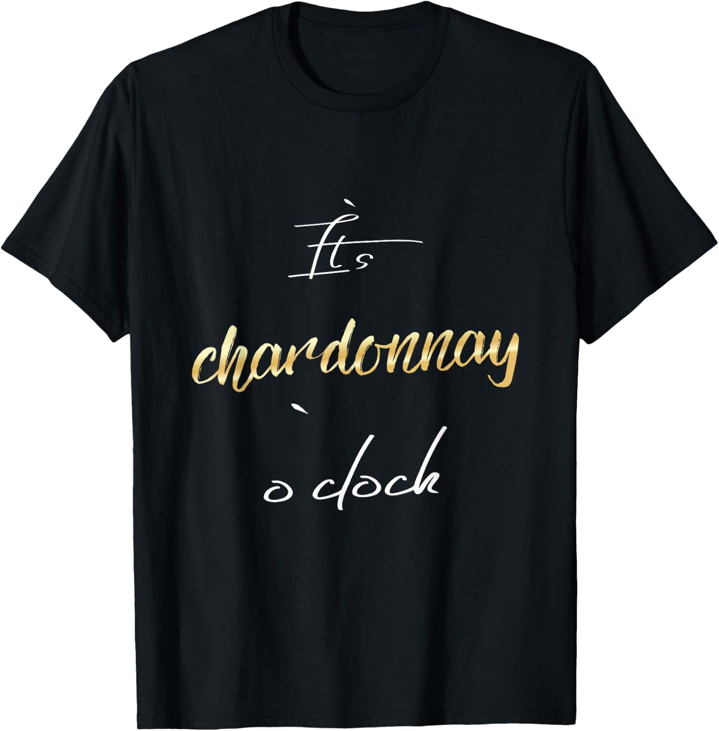 Funny Wine for a Chardonnay Lover T-Shirt - T-Shirt | Black