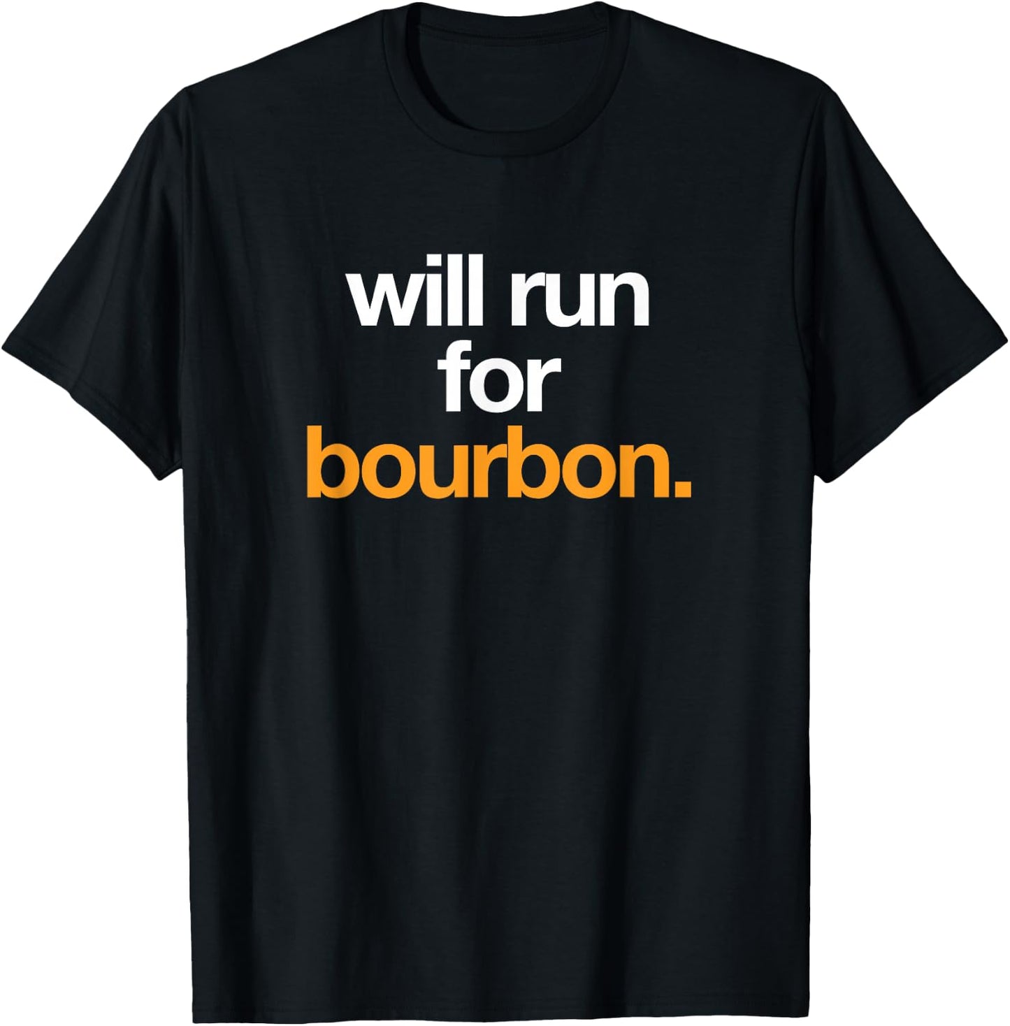 Will Run For Bourbon - Funny Running Drinking Shirt T-Shirt - T-Shirt | Black