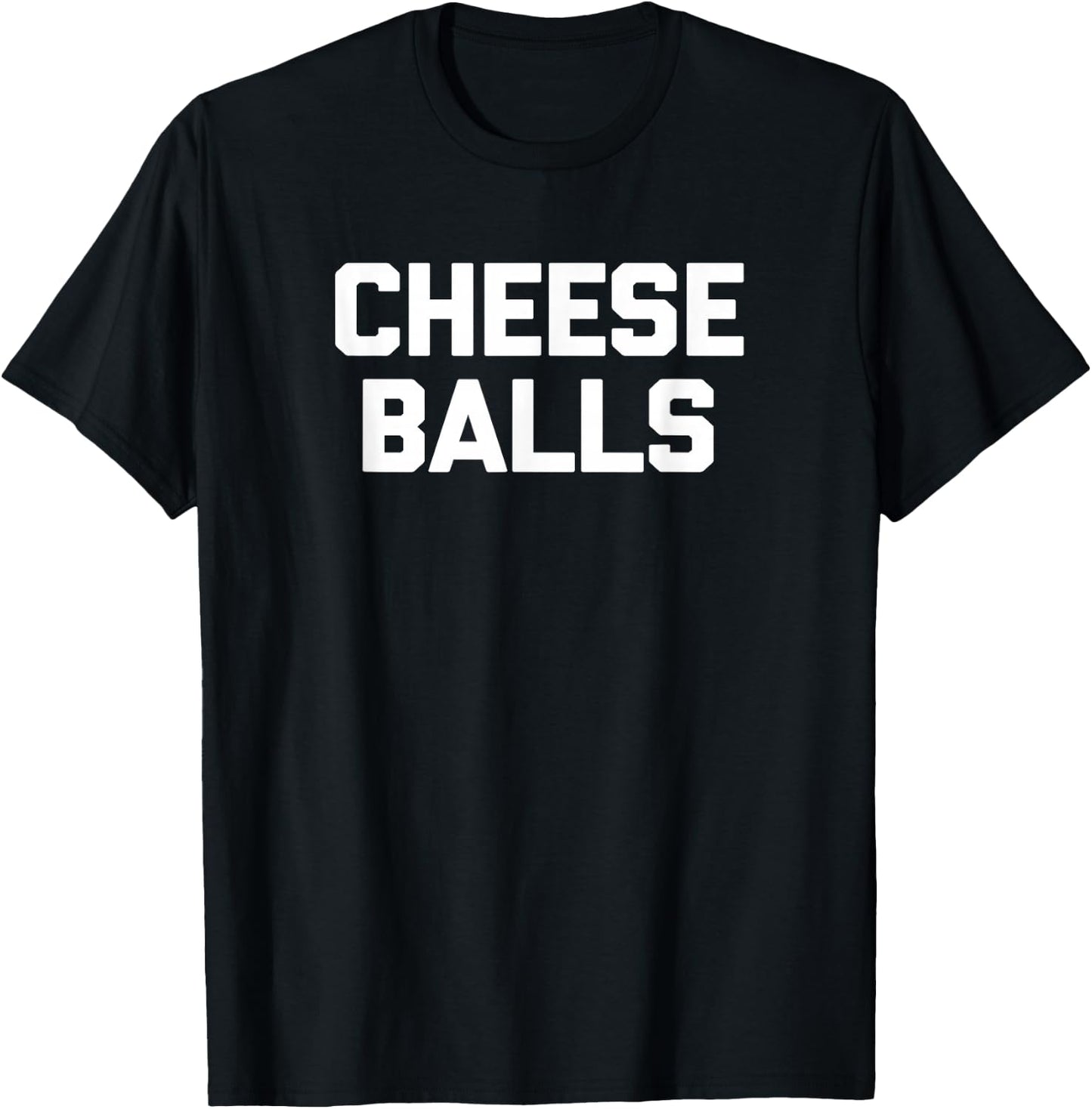 Cheese Balls funny saying sarcastic novelty food T-Shirt - T-Shirt | Black