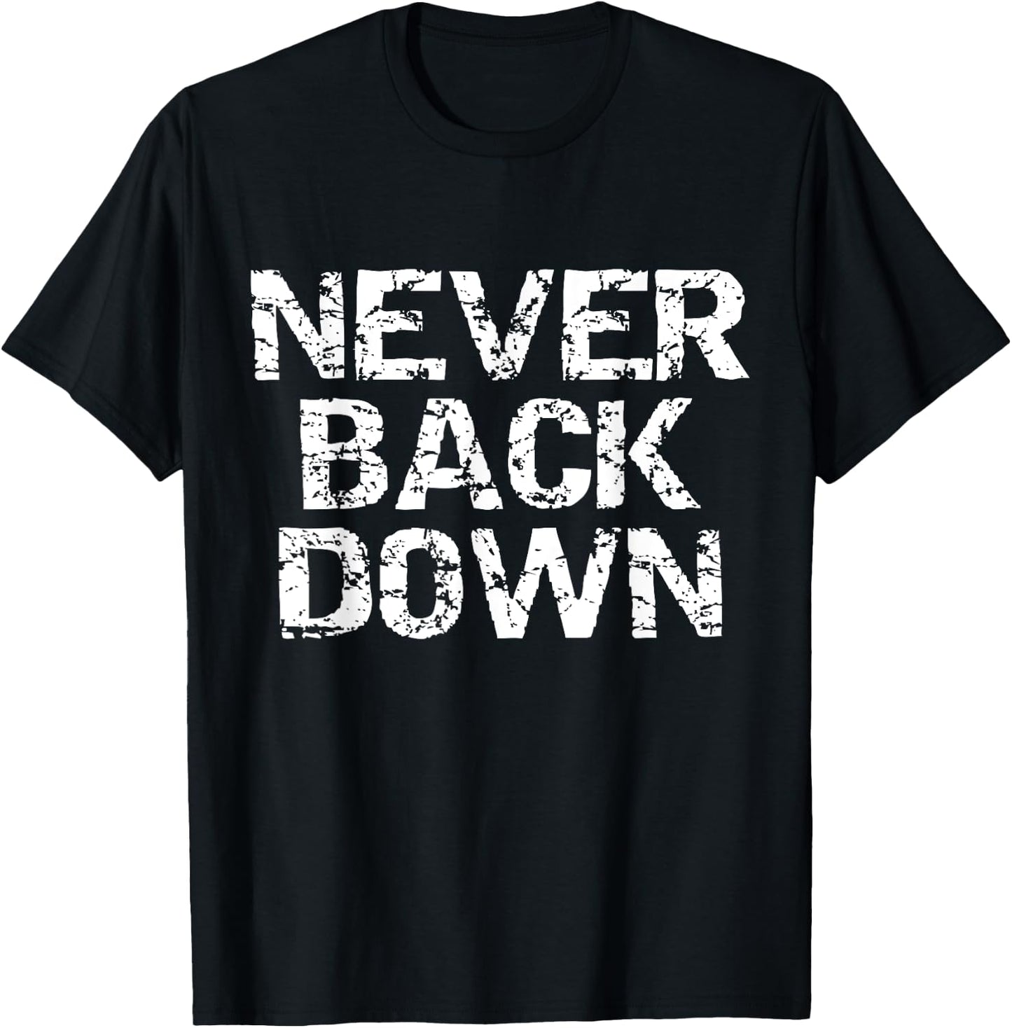 Never Back Down Gym Workout T-Shirt - T-Shirt | Black