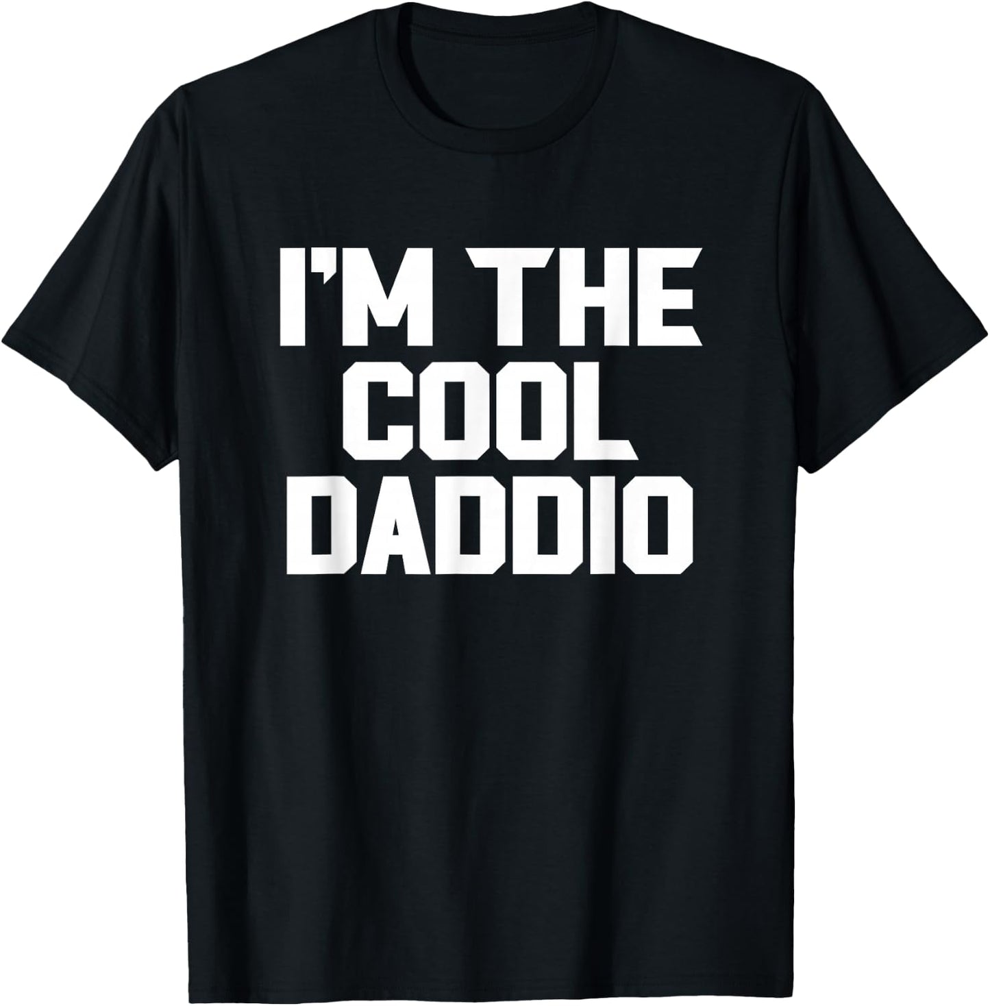 I'm The Cool Daddio Funny T-Shirt - T-Shirt | Black
