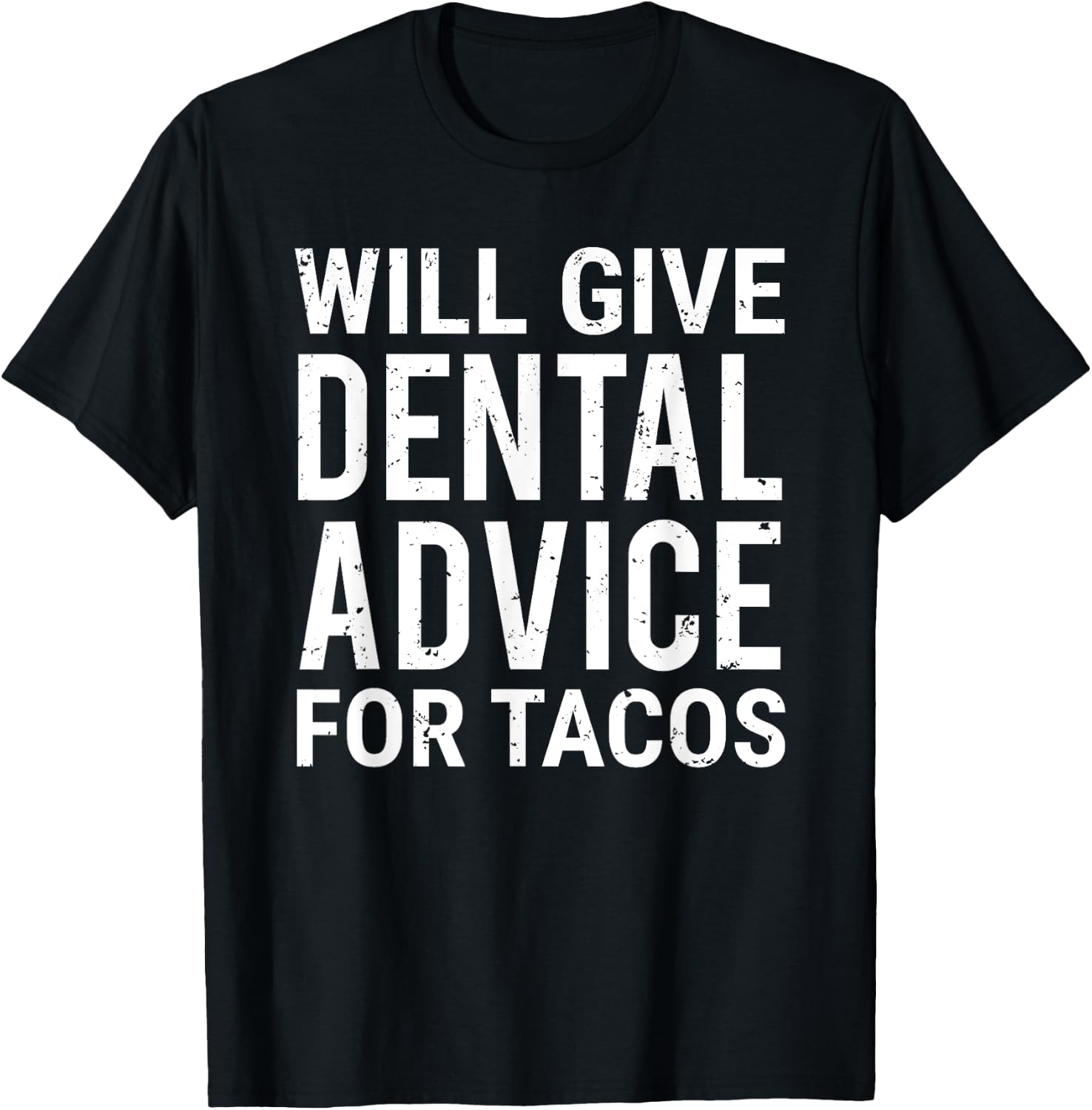 Will Give Dental Advice For Tacos Funny Dentist Taco Lover T-Shirt - T-Shirt | Black