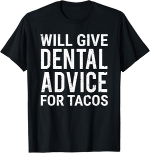 Will Give Dental Advice For Tacos Funny Dentist Taco Lover T-Shirt - T-Shirt | Black