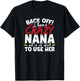 Back Off I Have a Crazy Nana and I'm Not Afraid to Use Her T-Shirt - T-Shirt | Black