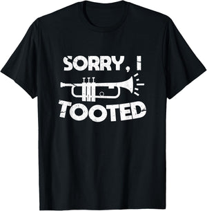 Sorry I Tooted Trumpet Player Marching Band Gift T-Shirt - T-Shirt | Black