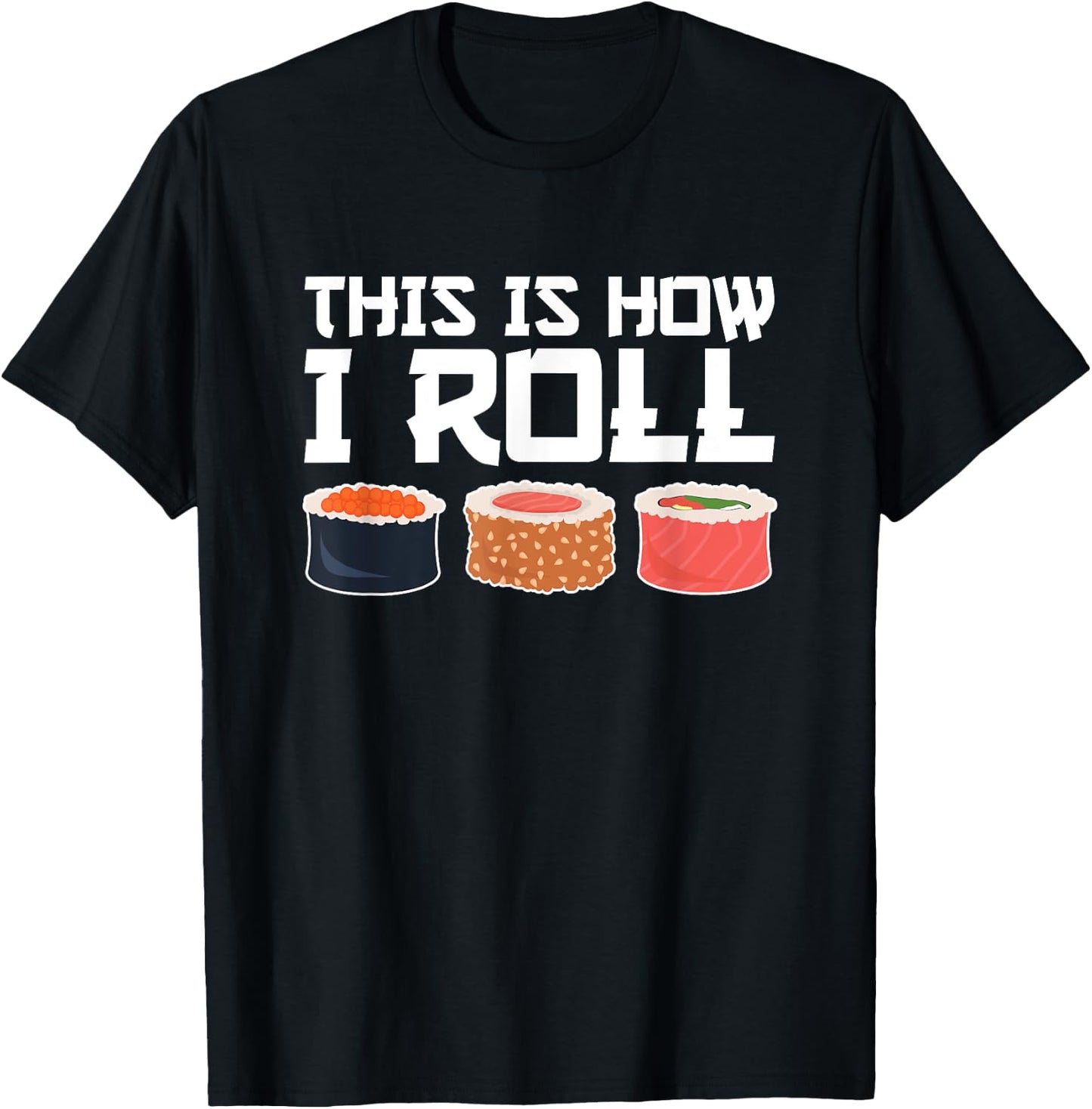 This Is How I Roll, Sushi, Funny Sushi Lover T-Shirt - T-Shirt | Black