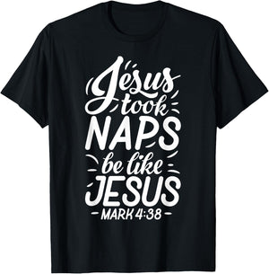 Jesus Took Naps Be Like Jesus T shirt Christian Funny Gift T-Shirt - T-Shirt | Black