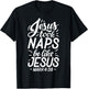 Jesus Took Naps Be Like Jesus T shirt Christian Funny Gift T-Shirt - T-Shirt | Black