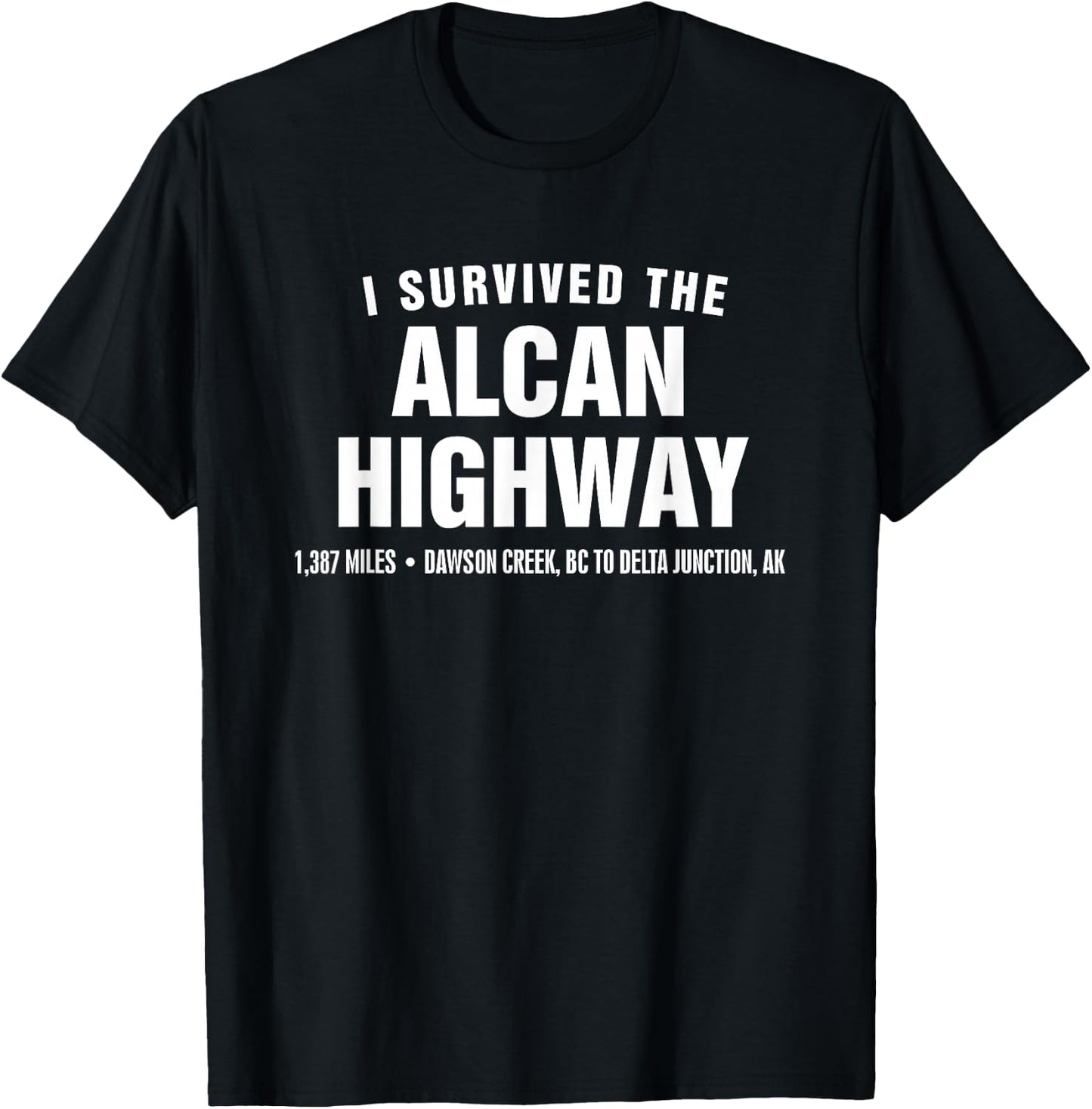 I survived the Alcan Highway T-Shirt - T-Shirt | Black