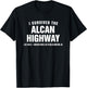 I survived the Alcan Highway T-Shirt - T-Shirt | Black