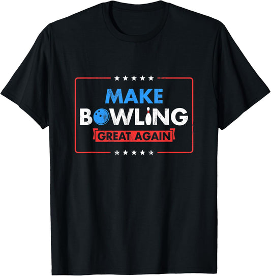 Make Bowling Great Again Witty Team Leader Bowler T-Shirt - T-Shirt | Black