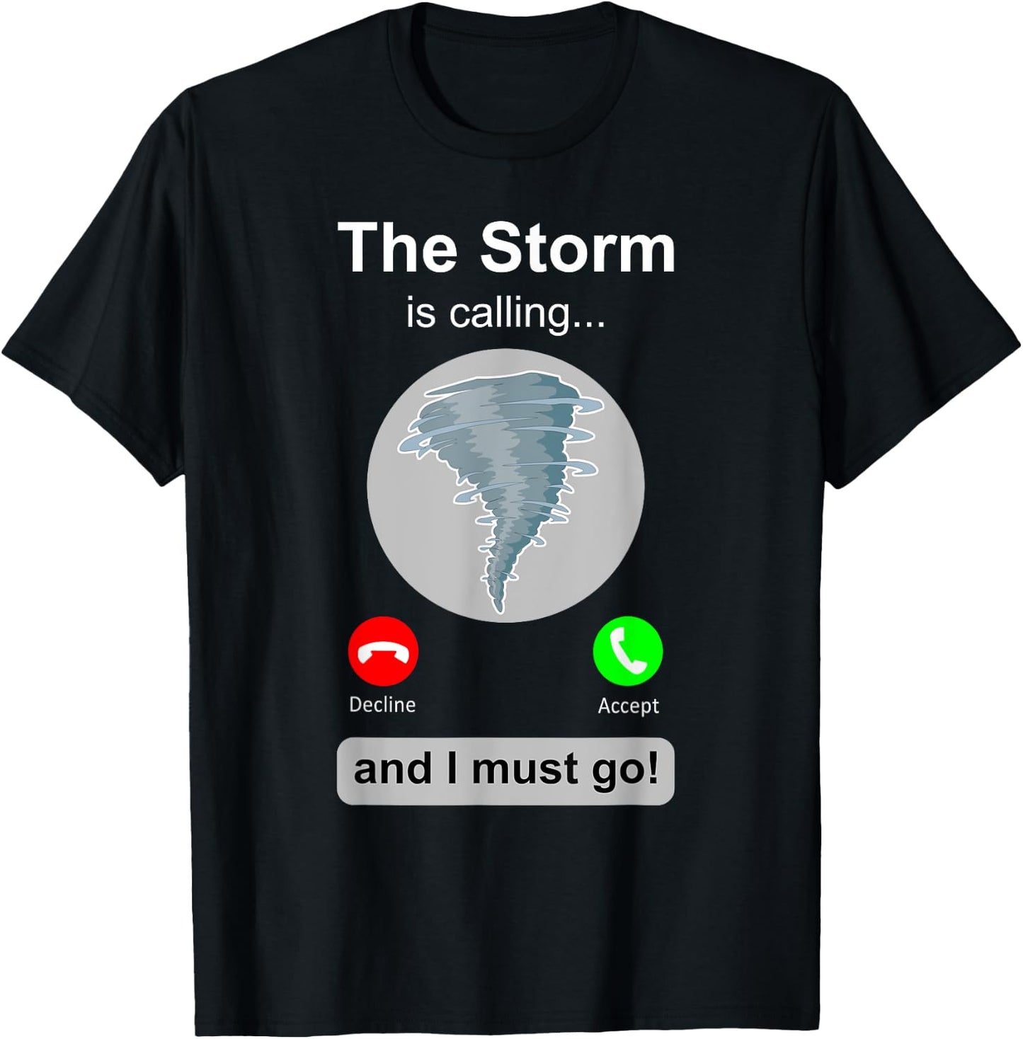 Storm Chaser Shirt Funny Cell Phone Tornado Calling Gift T-Shirt - T-Shirt | Black