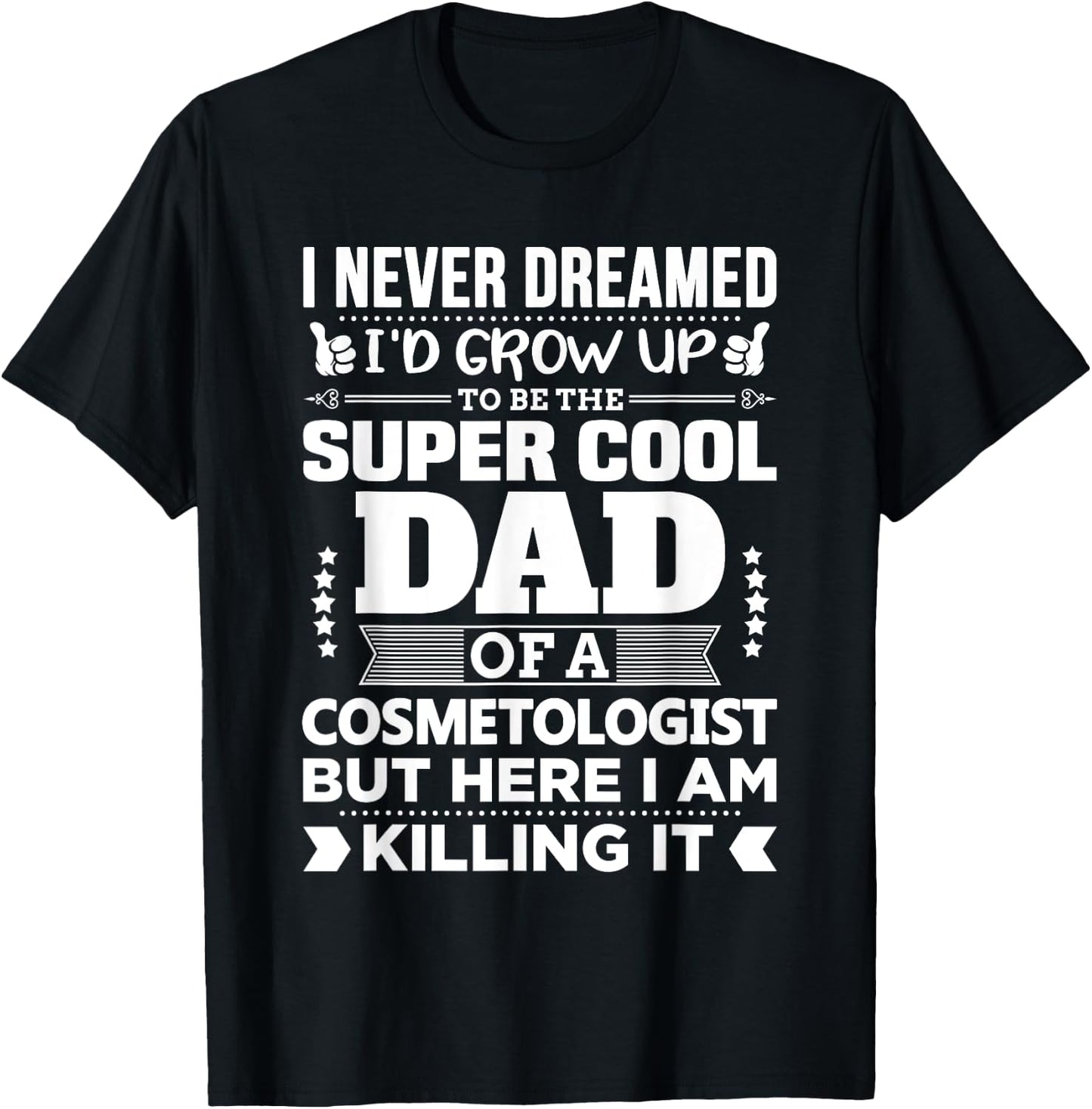 Funny Cosmetologist Gift Design for Dad T-Shirt - T-Shirt | Black