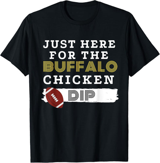 Funny Football Food T Shirt Here for the Buffalo Chicken Dip T-Shirt - T-Shirt | Black