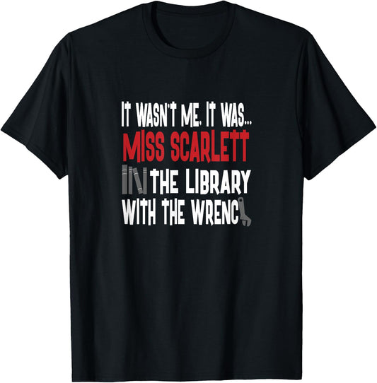 Miss Scarlett In The Library With The Wrench Shirt T-Shirt - T-Shirt | Black