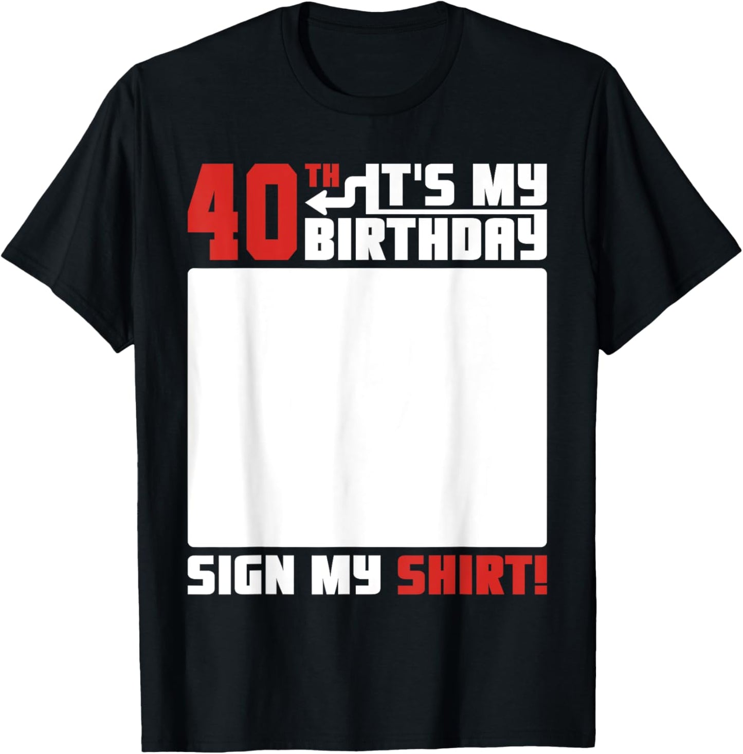 It's My 40th Birthday 40 Years Old Funny 40 Yrs Bday Sign My T-Shirt - T-Shirt | Black