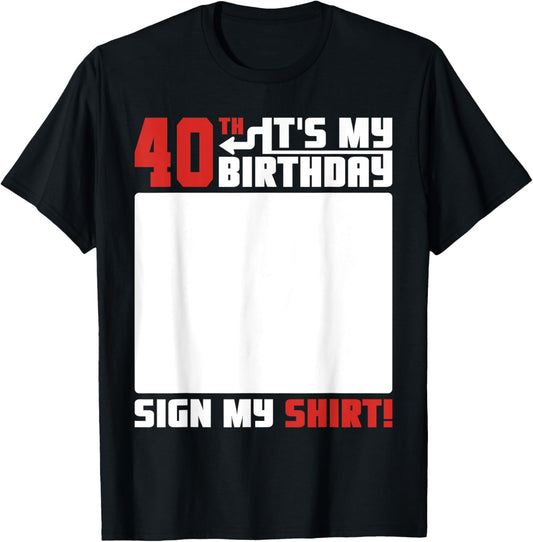 It's My 40th Birthday 40 Years Old Funny 40 Yrs Bday Sign My T-Shirt - T-Shirt | Black