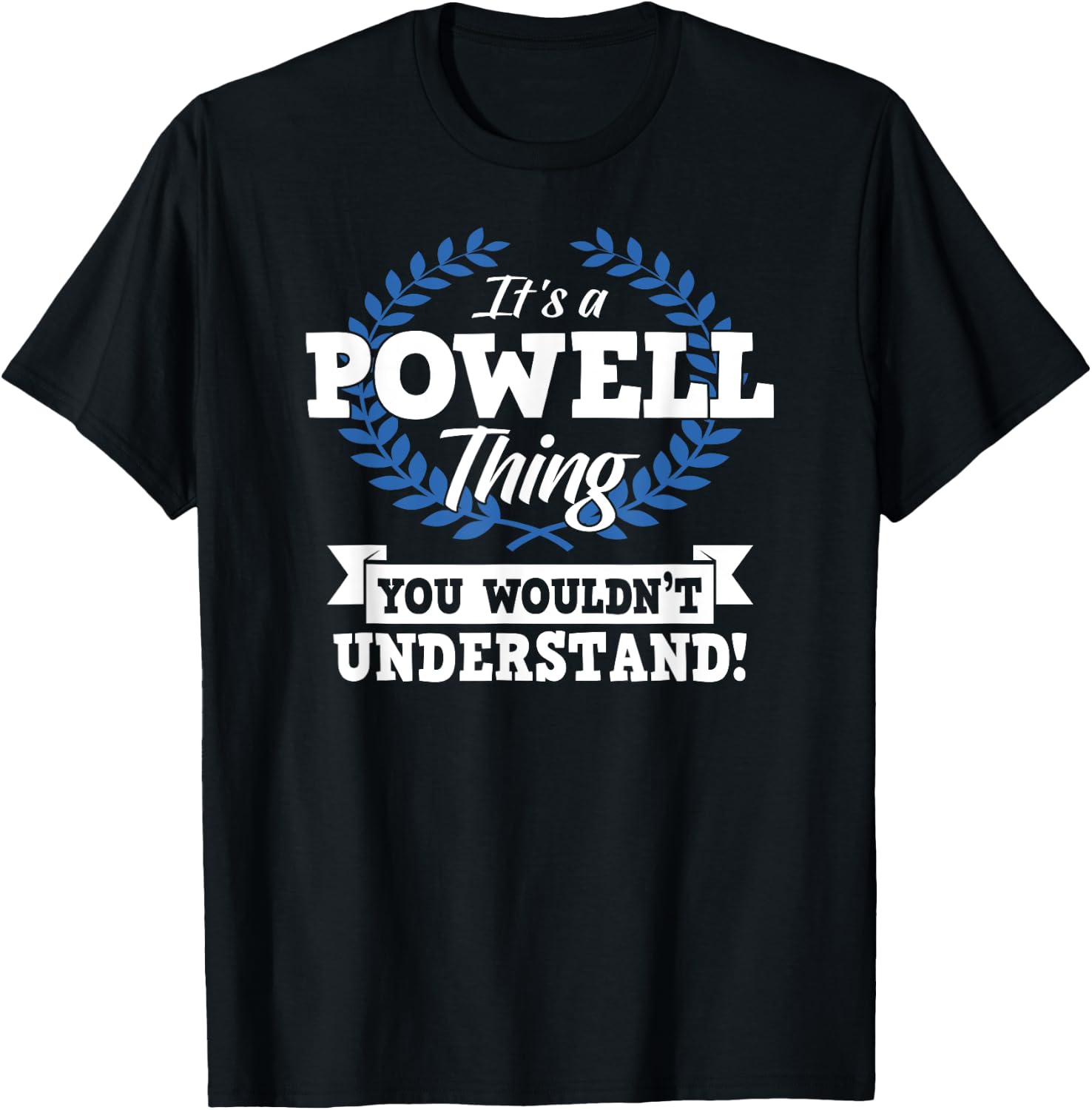 It's A Powell Thing You Wouldn't Understand Name Shirt T-Shirt - T-Shirt | Black