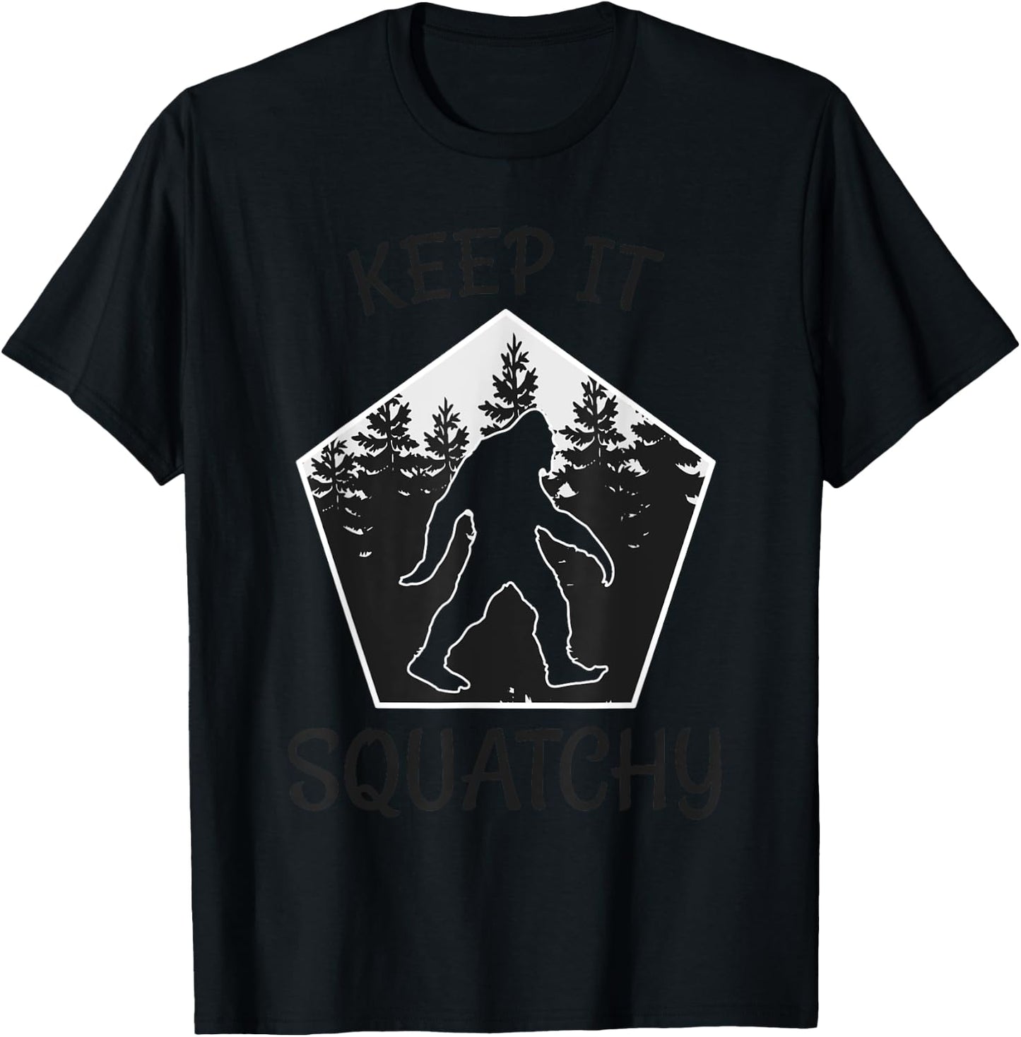 Keep it Squatchy - Funny Bigfoot Yeti Sasquatch Gift T-Shirt - T-Shirt | Black