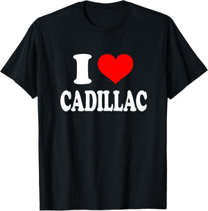 I Heart Cadillac - I Love Cadillac by I Love Cadillac Gift Apparel T-Shirt - T-Shirt | Black