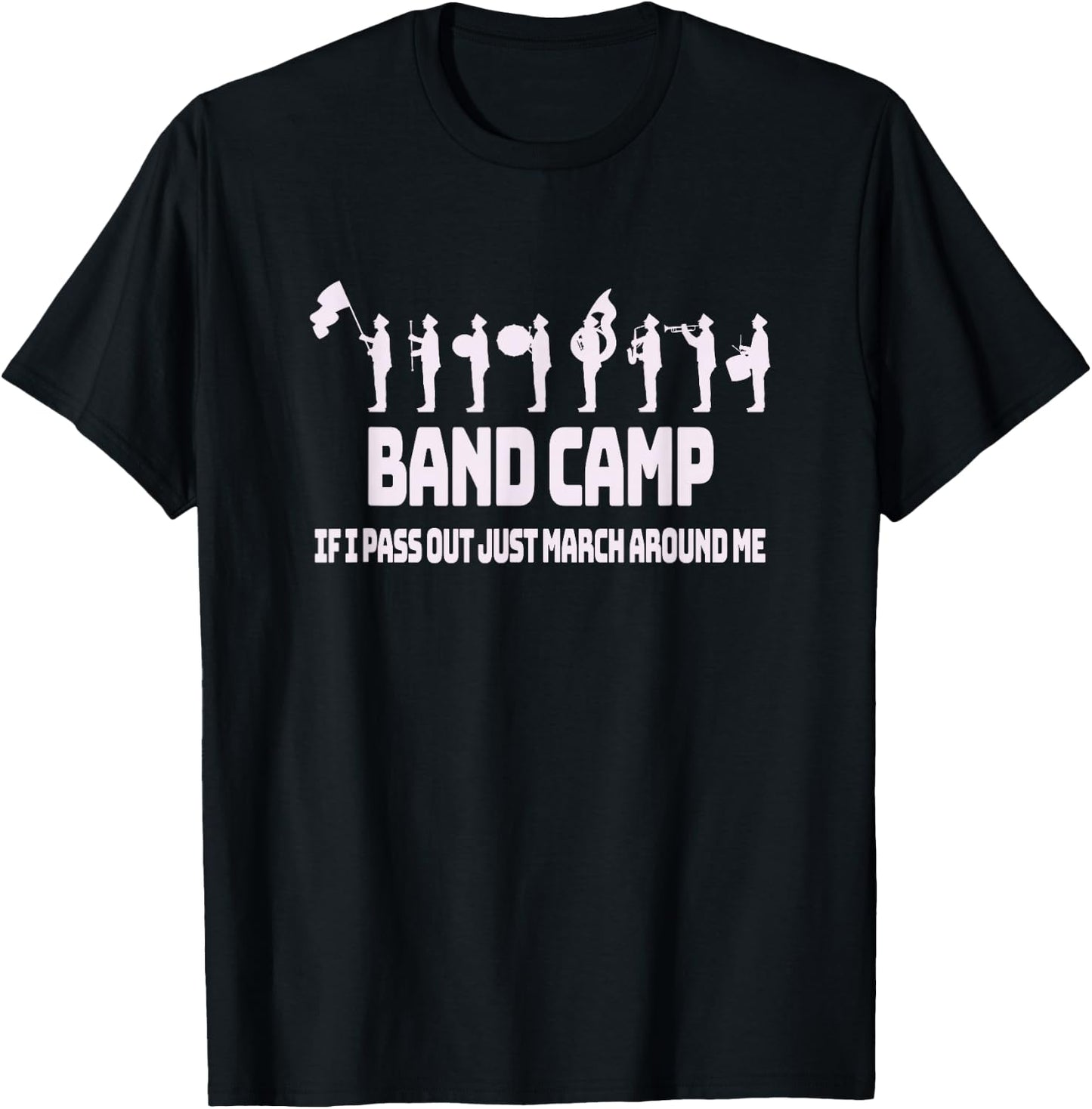 Band Camp If I Pass Out Just March Around Me - Fun Band T-Shirt - T-Shirt | Black