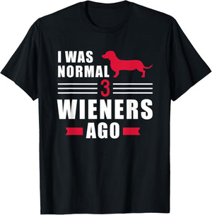 I was normal 3 Wieners ago Dachshund T-Shirt - T-Shirt | Black