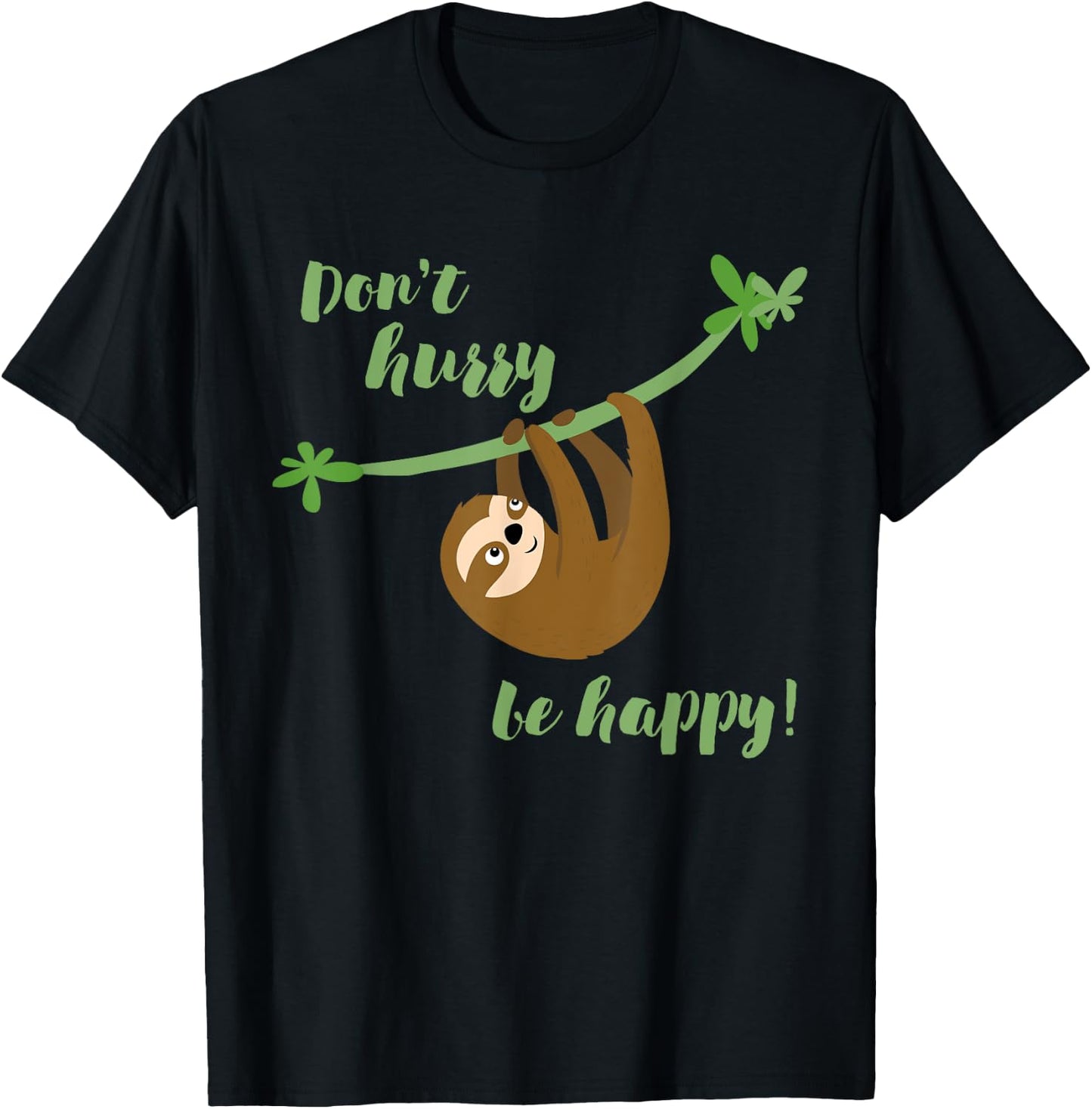 Don't Worry Be Happy - Funny Sloth Shirt Cute T-Shirt - T-Shirt | Black