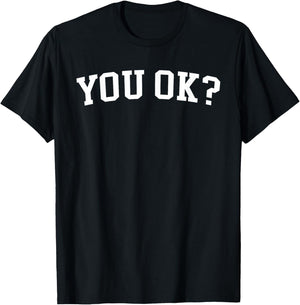 You Ok. T-Shirt - T-Shirt | Black