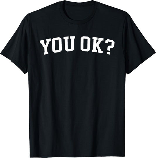 You Ok. T-Shirt - T-Shirt | Black