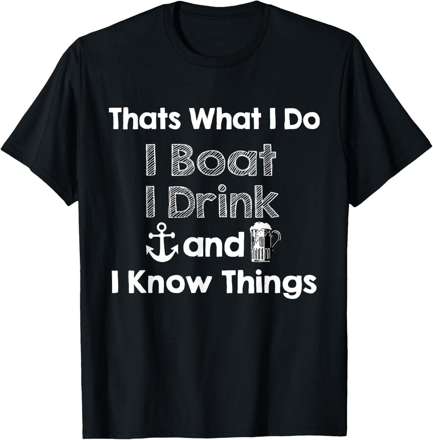 Thats what I do I boat I drink and I know things Beer Gift T-Shirt - T-Shirt | Black