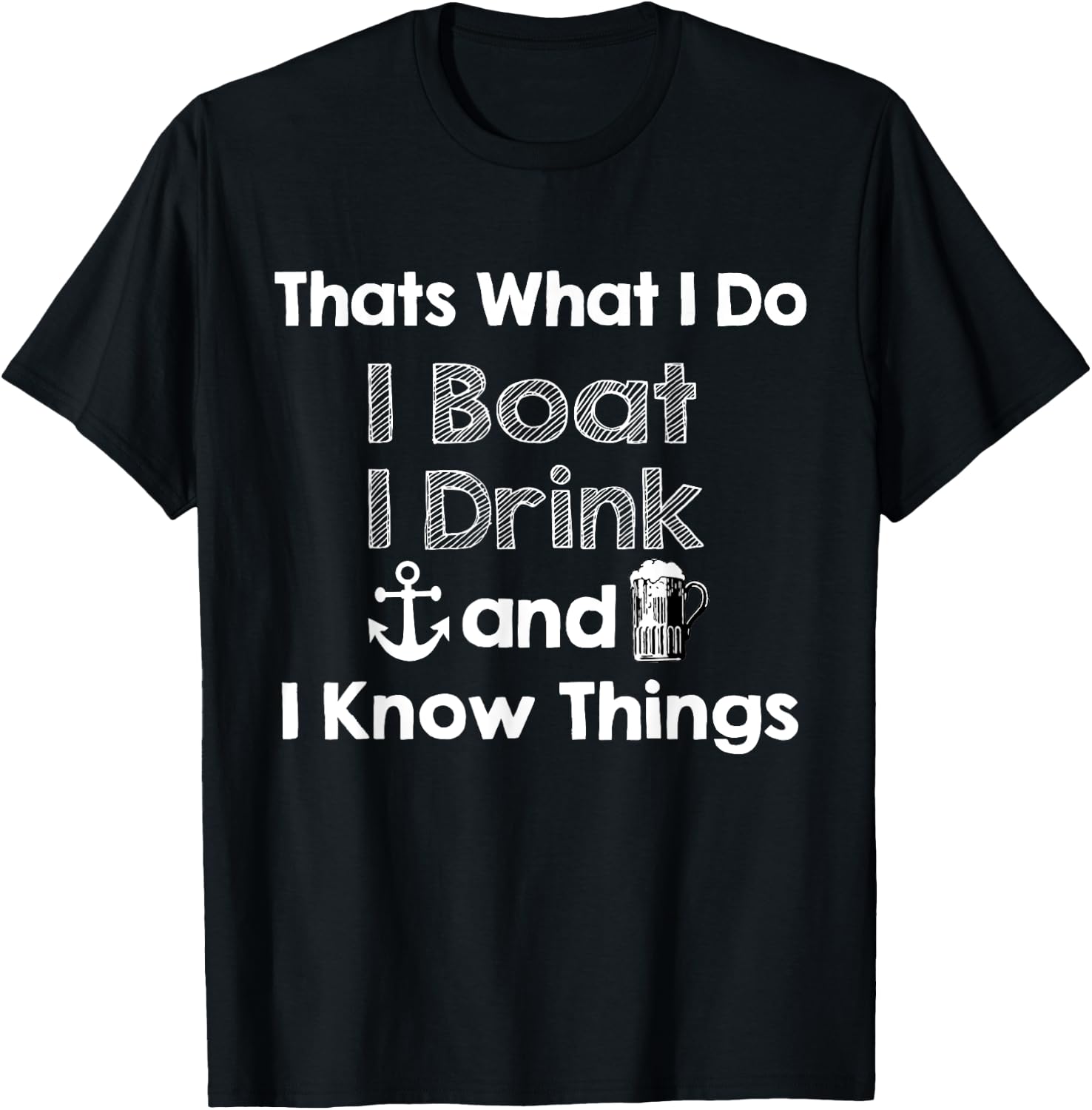 Thats what I do I boat I drink and I know things Beer Gift T-Shirt - T-Shirt | Black