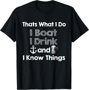 Thats what I do I boat I drink and I know things Beer Gift T-Shirt - T-Shirt | Black