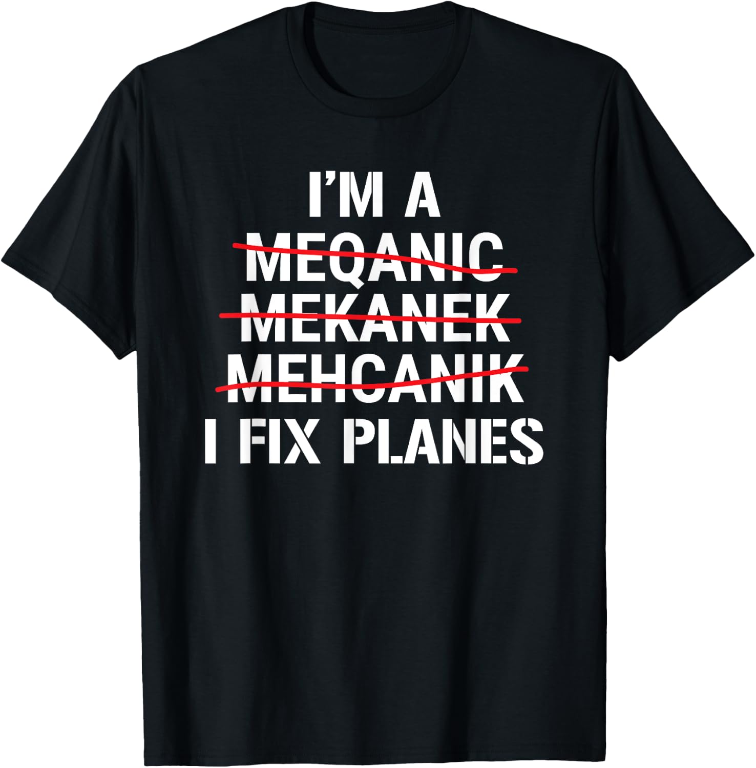 I'm A Mechanic I Fix Planes Funny Aircraft Mechanic T-Shirt - T-Shirt | Black